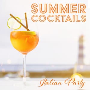 Summer Cocktails: Italian Party, Sunny Day, Cocktail Party with Jazz in the Background - Amazing Chill Out Jazz Paradise