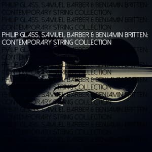 Philip Glass, Samuel Barber & Benjamin Britten: Contemporary String Collection - Britten Quartet