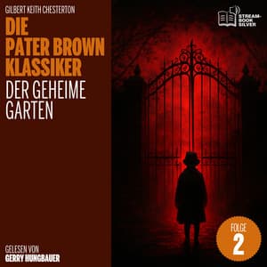 Der geheime Garten - Die Pater Brown Klassiker