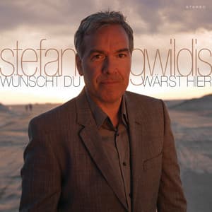 wünscht du wärst hier - Stefan Gwildis