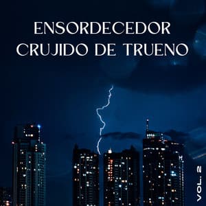 Ensordecedor Crujido De Trueno Vol. 2 - Sonidos de lluvia y tormentas fuertes