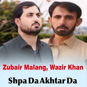 Shpa Da Akhtar Da - Zubair Malang