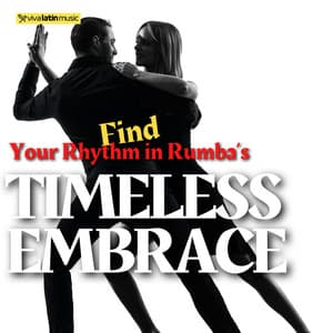 Find Your Rhythm in Rumba’s Timeless Embrace - Viva Latin Music