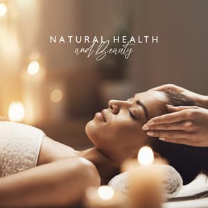Natural Health and Beauty: Relaxing Spa Music for a Wellness Day, Soothing Relaxation - Relaxing Spa Oasis
