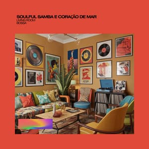 Soulful Samba e Coração de Mar - Living Room Bossa