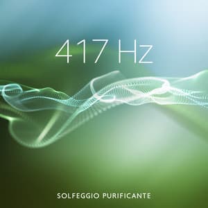 417 Hz Solfeggio purificante: Facilitare il cambiamento e guarire - Relax accademia di benessere
