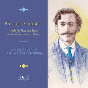 Gaubert: Works for Flute and Piano - Sonatas, Sonatina, Sicilienne & Madrigal - Philippe Gaubert