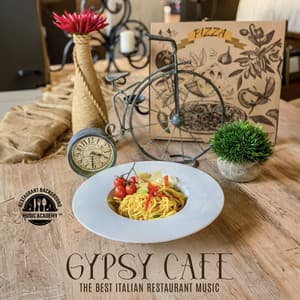 Gypsy Cafe: The Best Italian Restaurant Music - Restaurant Background Music Academy