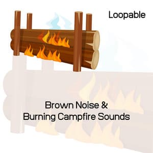 Brown Noise & Burning Campfire Sounds, Loopable - Meditation Nature Noise