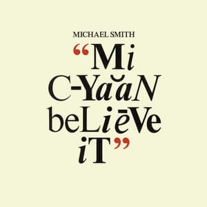 Mi Cyaan Believe It - Michael Smith