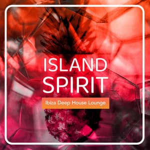 Island Spirit - Ibiza Deep House Lounge