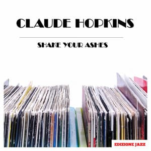 Shake Your Ashes - Claude Hopkins