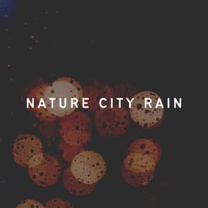 Nature City Rain - Rain is my Life