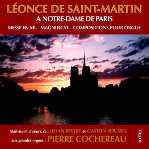 Saint-Martin: Mass for 4 mixed voices, 2 organs and brass in E Major & Organ Works - Léonce de Saint-Martin