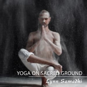 Yoga on Sacred Ground - Lynn Samadhi