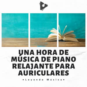 Una Hora De Música De Piano Relajante Para Auriculares - Leyendo Música