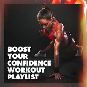 Boost Your Confidence Workout Playlist - Cardio Hits! Workout