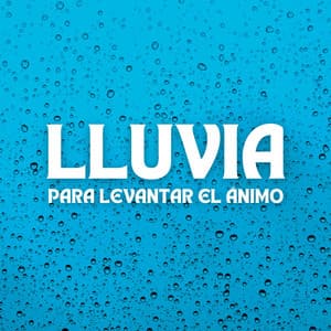 Lluvia Para Levantar El Ánimo - Lluvia Instantánea