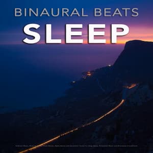 Binaural Beats Sleep: Ambient Music, Binaural Beats, Theta Waves, Alpha Waves and Isochronic Tones For Deep Sleep, Relaxation Music and Brainwave Entrainment - Binaural Beats Sleep