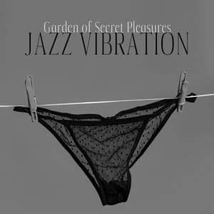 Garden of Secret Pleasures: Jazz Vibration, Intimate Moment - Soft Jazz Music
