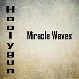 Hoolygun - Miracle Waves