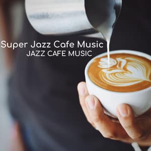 Jazz Cafe Music - Super Jazz Cafe Music