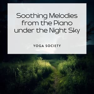 Soothing Melodies from the Piano under the Night Sky - Yoga Society