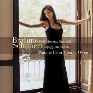 Brahms: Cello Sonatas Nos. 1 & 2 - Schubert: Arpeggione Sonata - Natalie Clein