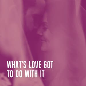What's Love Got to Do with It - Love Generation