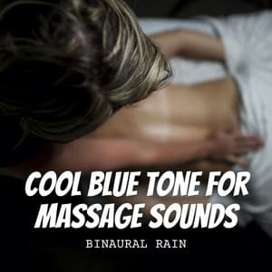 Binaural Rain: Cool Blue Tone for Massage Sounds - The Healing Power Of Granular Sound