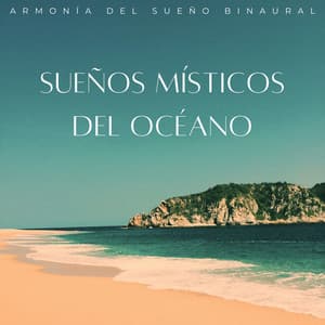 Sueños Místicos Del Océano: Armonía Del Sueño Binaural - Ritmos binaurales Tonos para dormir
