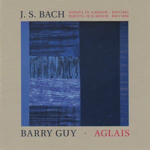 Bach: Sonata No. 2 in A Minor, BWV 1003 & Partita No. 2 in D Minor, BWV 1004 - Guy: Aglais - Johann Sebastian Bach