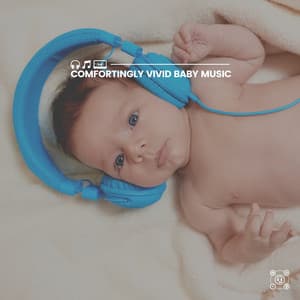 Comfortingly Vivid Baby Music - Bedtime Lullabies