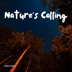 Rain Tones: Nature's Calling - Nature Field Recordings
