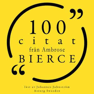 100 citat från Ambrose Bierce - Ambrose Bierce