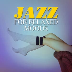 Jazz for Relaxed Moods - Jazzy Moods