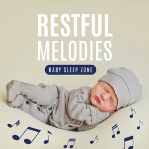 Restful Melodies: Soothing Sleep Music - Baby Sleep Zone