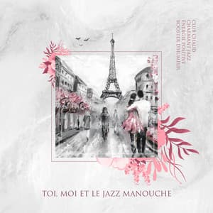 Toi, moi et le jazz manouche – Club chaud, charmant jazz, énergie positive, booster d'humeur - Jazz de bonne humeur