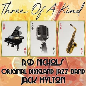 Three of a Kind: Red Nichols, Original Dixieland Jazz Band, Jack Hylton - Red Nichols