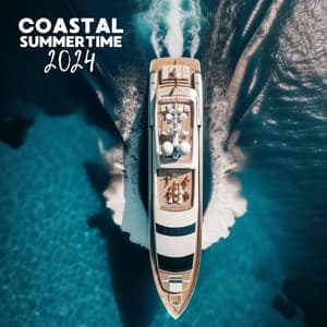 Coastal Summertime 2024: Top Chill House Hits for Beach Relax & Party - Chillout Lounge Relax