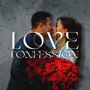 Love Confession: Romantic Jazz Ballads For Romantic Souls And Couples In Love - Romantic Jazz Piano Music Academy