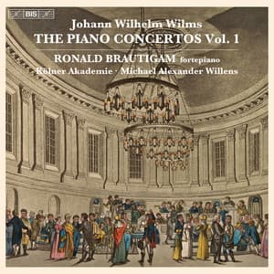 Wilms: The Piano Concertos, Vol. 1 - Johann Wilhelm Wilms