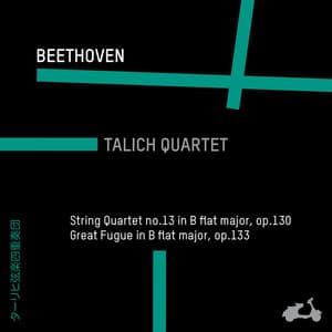 Beethoven: String Quartet No. 13 in B-Flat Major, Op. 130 & Great Fugue in B-Flat Major, Op. 133 - Ludwig van Beethoven