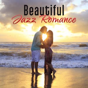 Beautiful Jazz Romance – Romantic Dinner, Candle Light, Moonlight Jazz, Easy Listening - Italian Romantic Piano Jazz Academy
