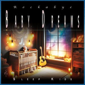 Rockabye Baby Dreams: Sweet Baby Tunes for Peaceful Sleep - Sleep Kids