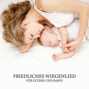 Friedliches Wiegenlied für Eltern und Babys - Ruhigen Schlaf Akademie