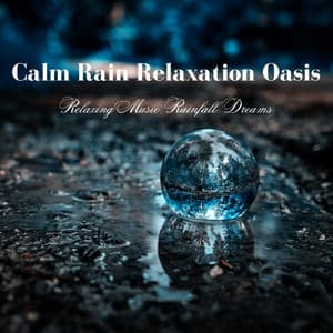 Calm Rain Relaxation Oasis: Relaxing Music Rainfall Dreams - Weather Man