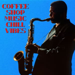 Coffee Shop Music Chill Vibes - Coffee Shop Music