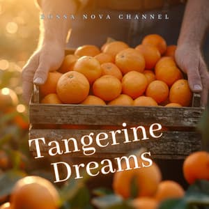Tangerine Dreams - Bossa Nova Channel