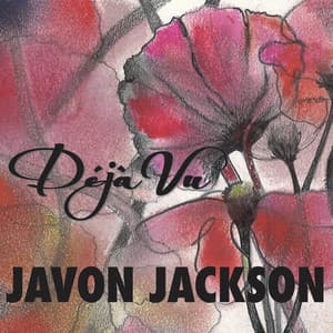 Déjà Vu - Javon Jackson